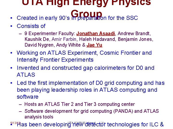 UTA High Energy Physics Created in early 90’s Group in preparation for the SSC