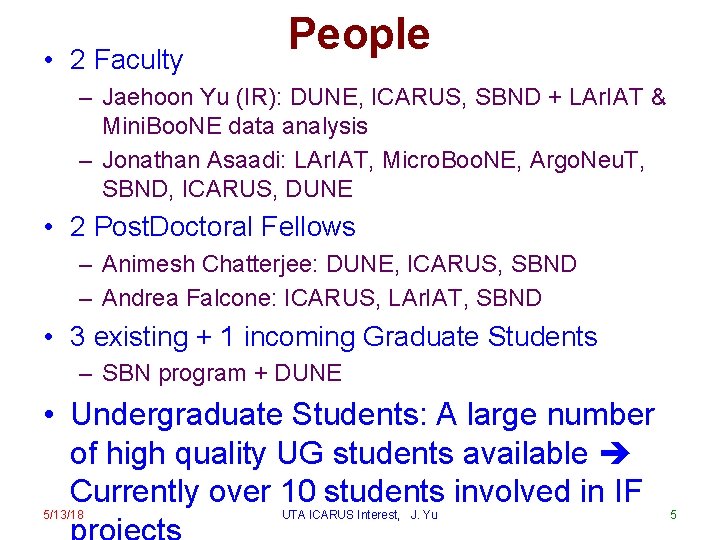  • 2 Faculty People – Jaehoon Yu (IR): DUNE, ICARUS, SBND + LAr.