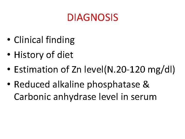 DIAGNOSIS • • Clinical finding History of diet Estimation of Zn level(N. 20 -120