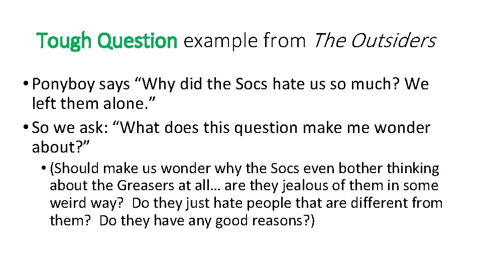 Tough Question example from The Outsiders • Ponyboy says “Why did the Socs hate