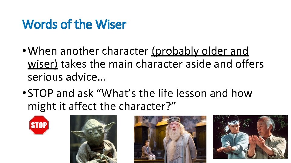 Words of the Wiser • When another character (probably older and wiser) takes the
