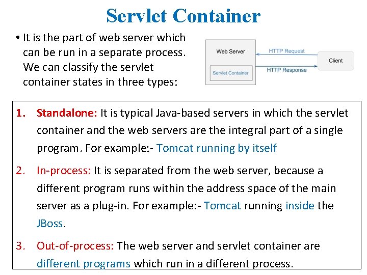 Servlet Container • It is the part of web server which can be run