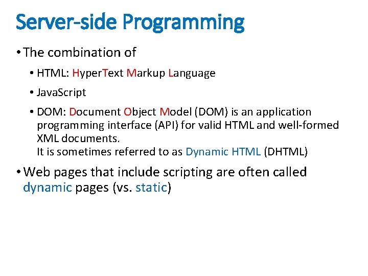 Server-side Programming • The combination of • HTML: Hyper. Text Markup Language • Java.