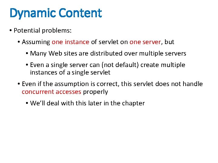 Dynamic Content • Potential problems: • Assuming one instance of servlet on one server,