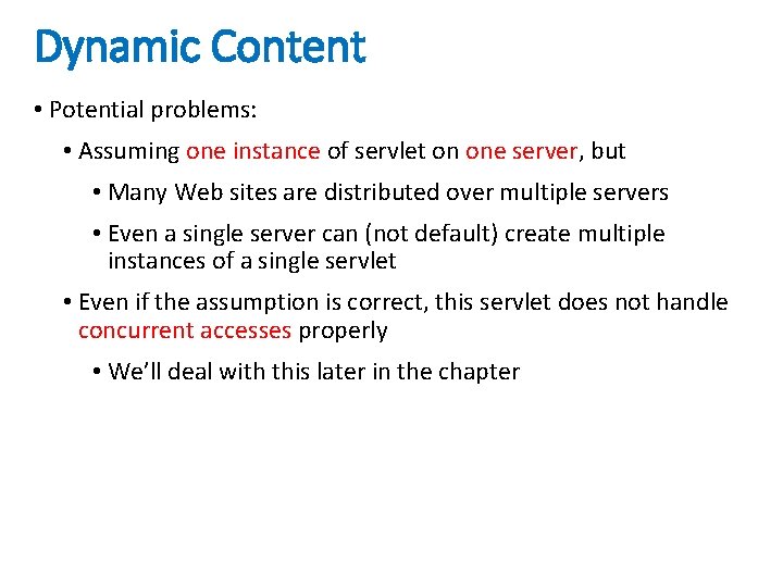 Dynamic Content • Potential problems: • Assuming one instance of servlet on one server, Dynamic Content • Potential problems: • Assuming one instance of servlet on one server,