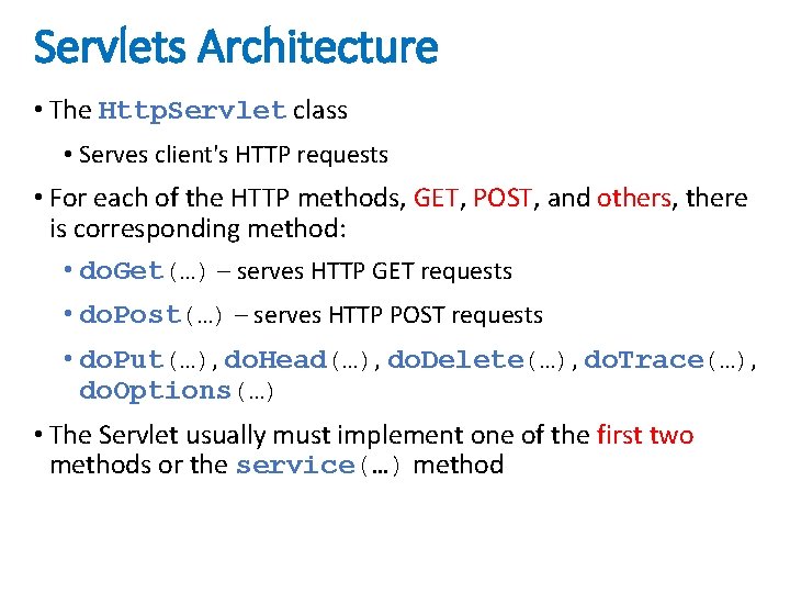 Servlets Architecture • The Http. Servlet class • Serves client's HTTP requests • For