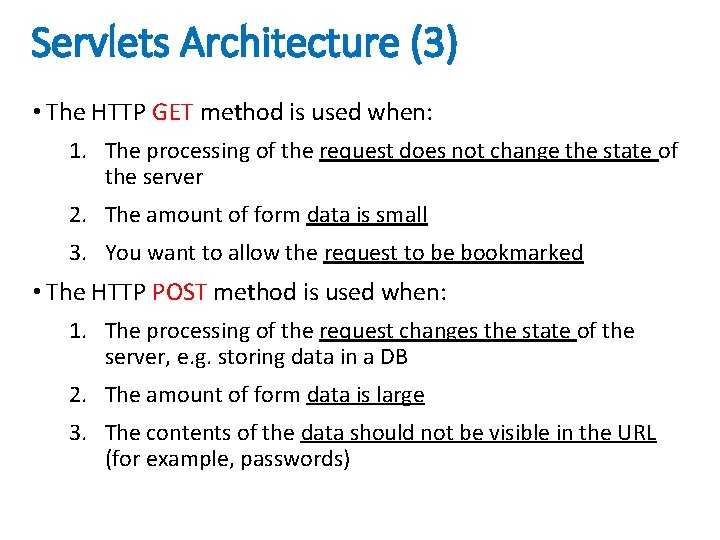 Servlets Architecture (3) • The HTTP GET method is used when: 1. The processing
