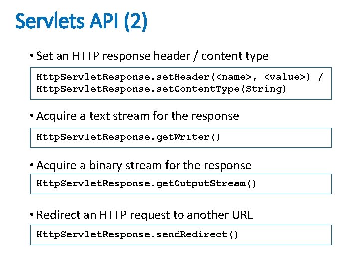 Servlets API (2) • Set an HTTP response header / content type Http. Servlet.