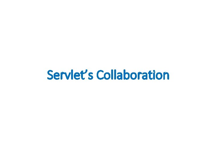 Servlet’s Collaboration 