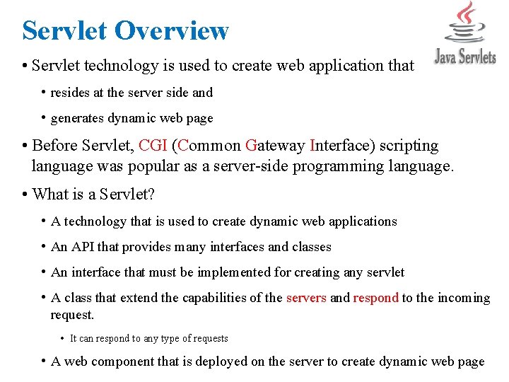 Servlet Overview • Servlet technology is used to create web application that • resides