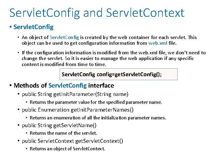 Servlet. Config and Servlet. Context • Servlet. Config • An object of Servlet. Config