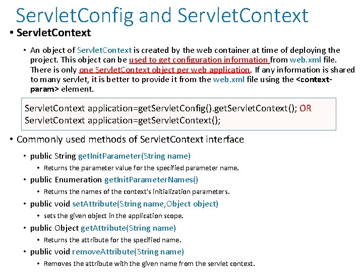 Servlet. Config and Servlet. Context • An object of Servlet. Context is created by