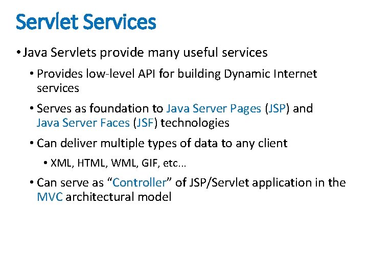 Servlet Services • Java Servlets provide many useful services • Provides low-level API for