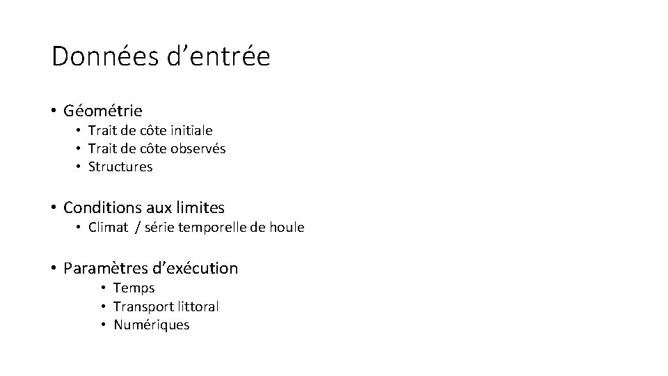 Données d’entrée • Géométrie • Trait de côte initiale • Trait de côte observés