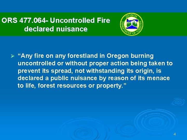 ORS 477. 064 - Uncontrolled Fire declared nuisance Ø “Any fire on any forestland