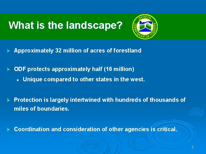 What is the landscape? Ø Approximately 32 million of acres of forestland Ø ODF