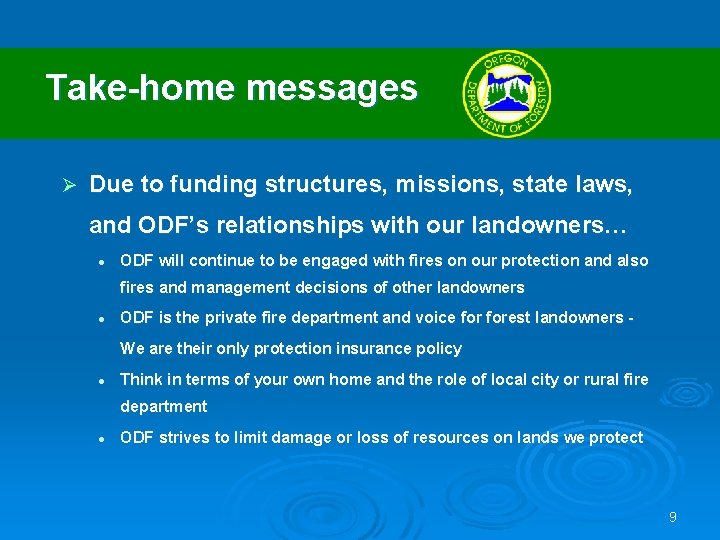 Take-home messages Ø Due to funding structures, missions, state laws, and ODF’s relationships with