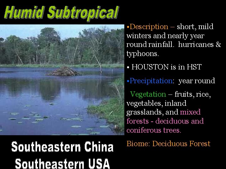  • Description – short, mild winters and nearly year round rainfall. hurricanes &