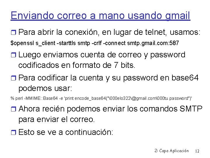 Enviando correo a mano usando gmail Para abrir la conexión, en lugar de telnet,