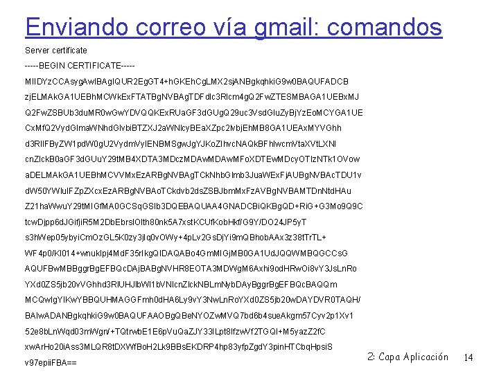 Enviando correo vía gmail: comandos Server certificate -----BEGIN CERTIFICATE----MIIDYz. CCAsyg. Aw. IBAg. IQUR 2
