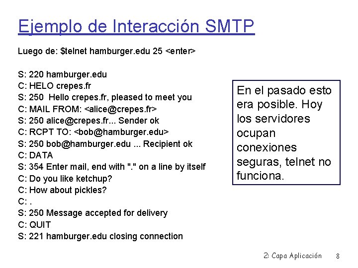 Ejemplo de Interacción SMTP Luego de: $telnet hamburger. edu 25 <enter> S: 220 hamburger.