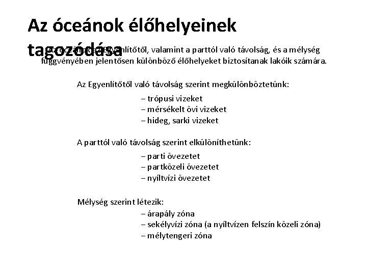 Az óceánok élőhelyeinek Az óceánok az Egyenlítőtől, valamint a parttól való távolság, és a