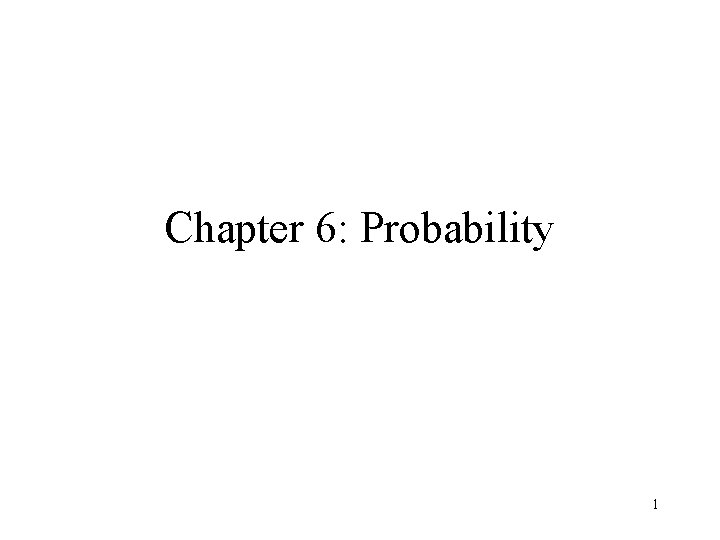 Chapter 6: Probability 1 