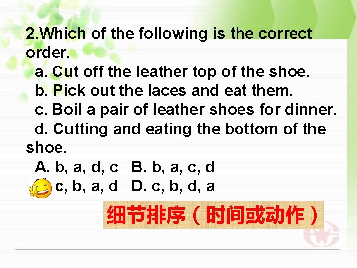 2. Which of the following is the correct order. a. Cut off the leather