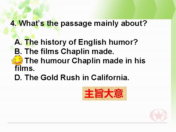4. What’s the passage mainly about? A. The history of English humor? B. The