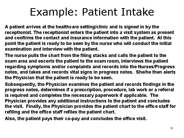 Example: Patient Intake A patient arrives at the healthcare setting/clinic and is signed in