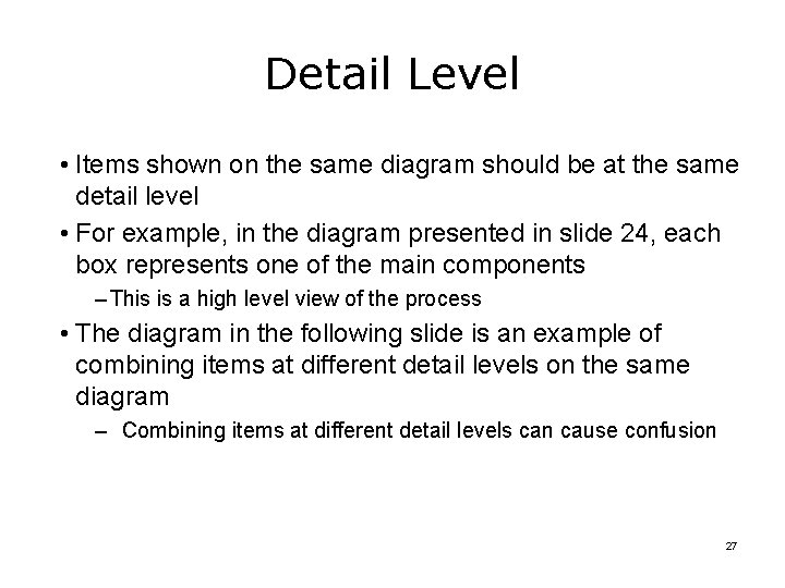 Detail Level • Items shown on the same diagram should be at the same