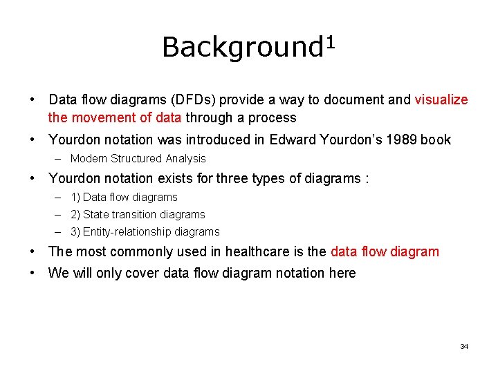 Background 1 • Data flow diagrams (DFDs) provide a way to document and visualize