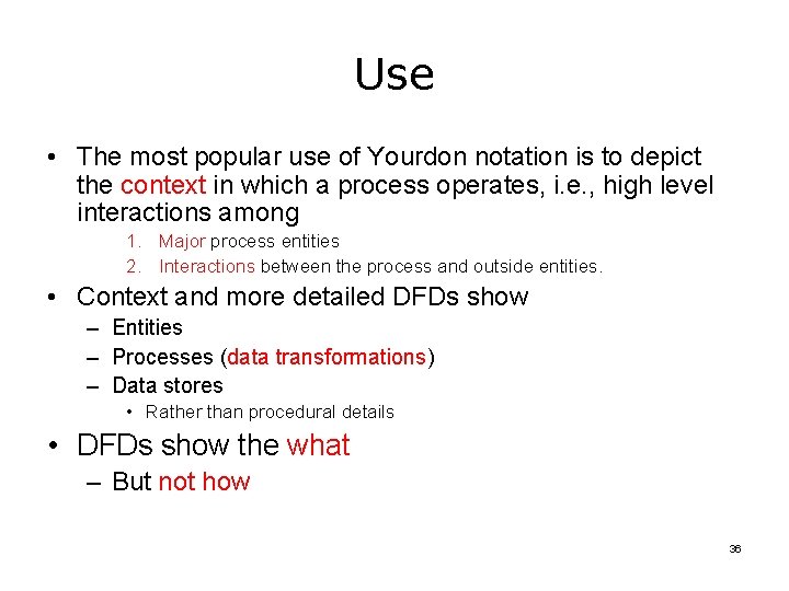 Use • The most popular use of Yourdon notation is to depict the context