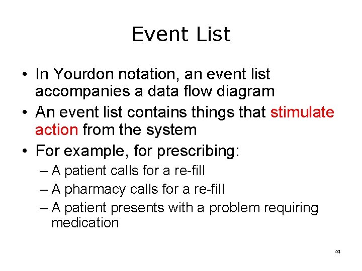 Event List • In Yourdon notation, an event list accompanies a data flow diagram