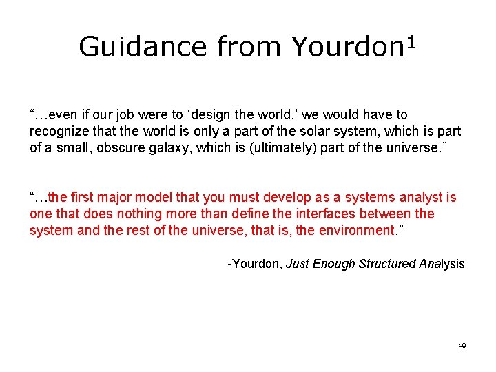 Guidance from Yourdon 1 “…even if our job were to ‘design the world, ’