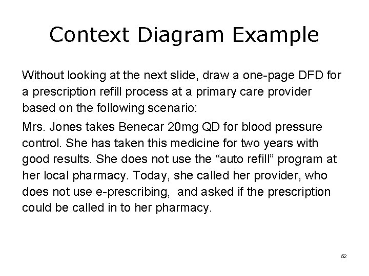 Context Diagram Example Without looking at the next slide, draw a one-page DFD for