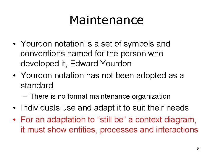 Maintenance • Yourdon notation is a set of symbols and conventions named for the
