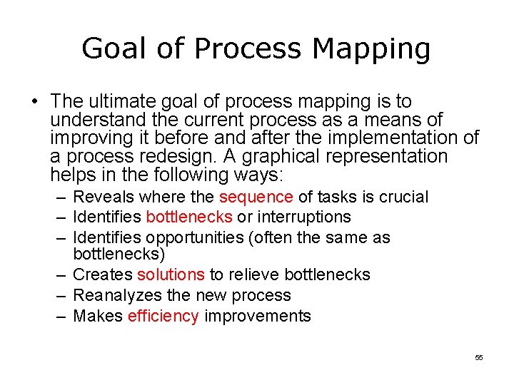Goal of Process Mapping • The ultimate goal of process mapping is to understand