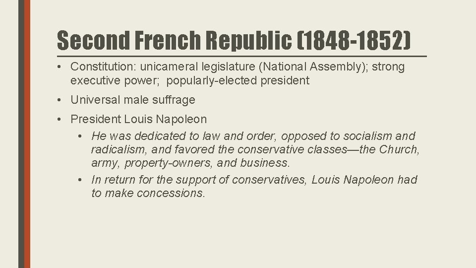 Second French Republic (1848 -1852) • Constitution: unicameral legislature (National Assembly); strong executive power;