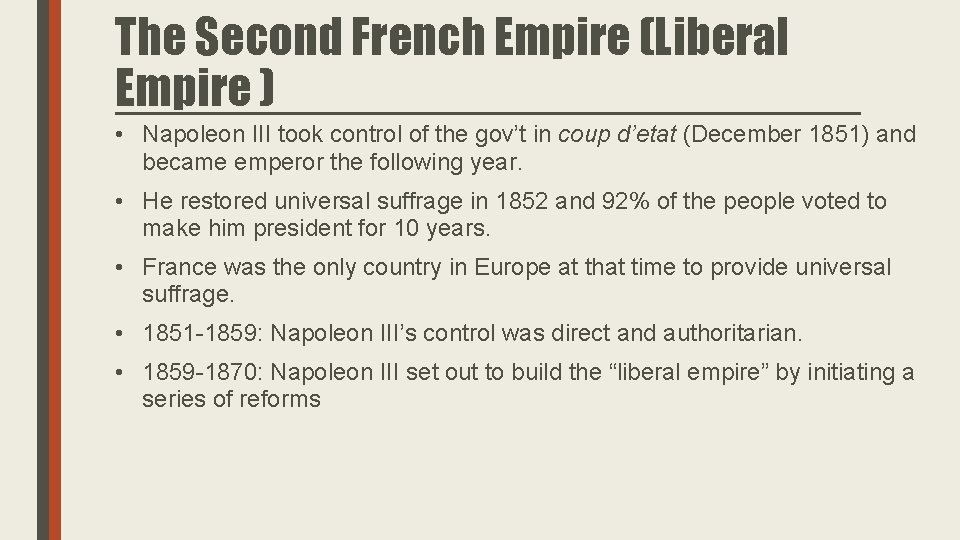 The Second French Empire (Liberal Empire ) • Napoleon III took control of the