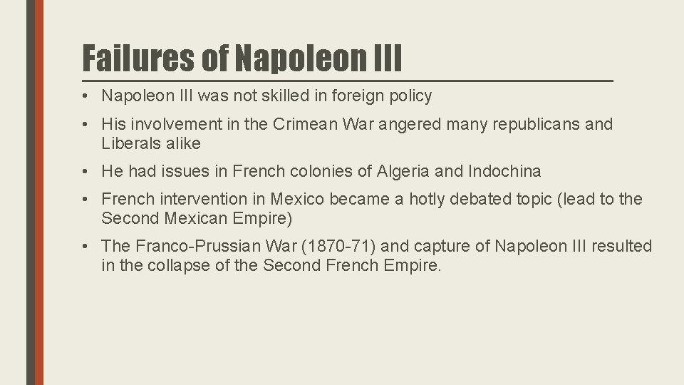 Failures of Napoleon III • Napoleon III was not skilled in foreign policy •