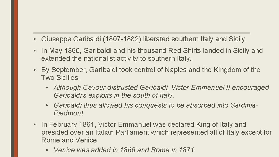  • Giuseppe Garibaldi (1807 -1882) liberated southern Italy and Sicily. • In May