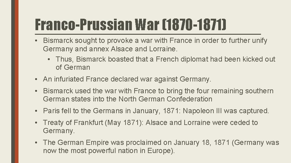 Franco-Prussian War (1870 -1871) • Bismarck sought to provoke a war with France in