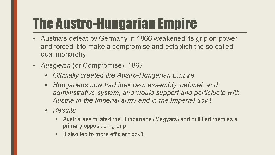 The Austro-Hungarian Empire • Austria’s defeat by Germany in 1866 weakened its grip on