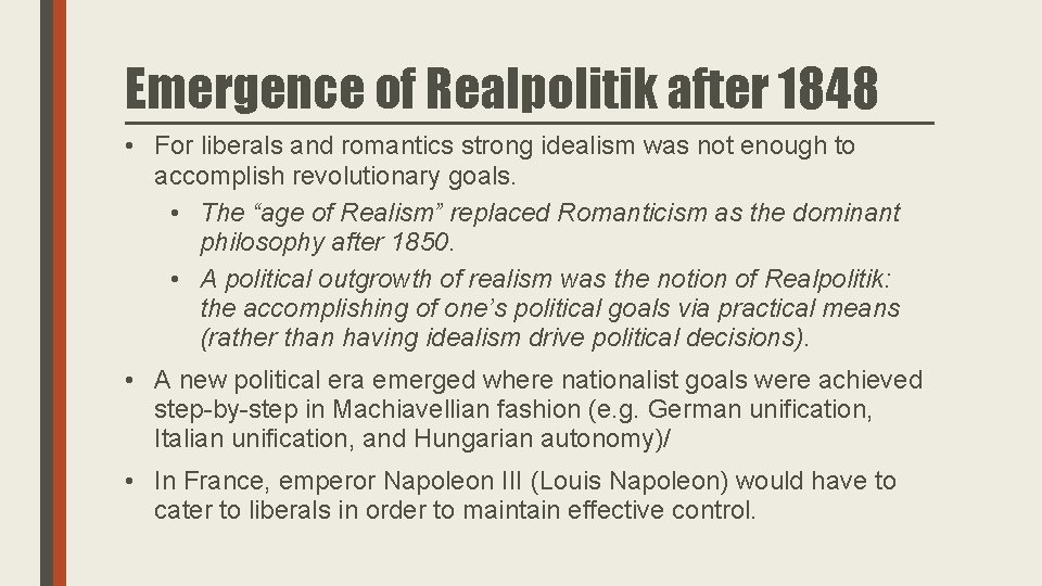 Emergence of Realpolitik after 1848 • For liberals and romantics strong idealism was not