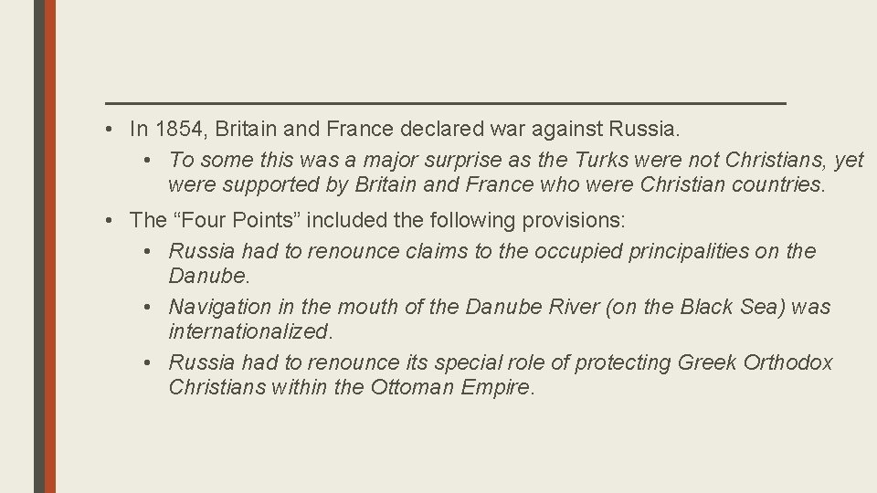  • In 1854, Britain and France declared war against Russia. • To some