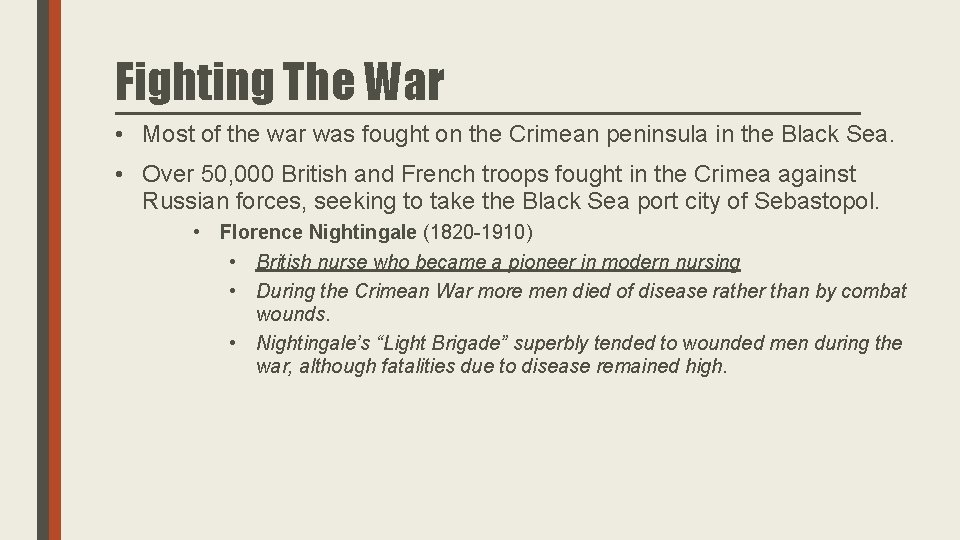 Fighting The War • Most of the war was fought on the Crimean peninsula