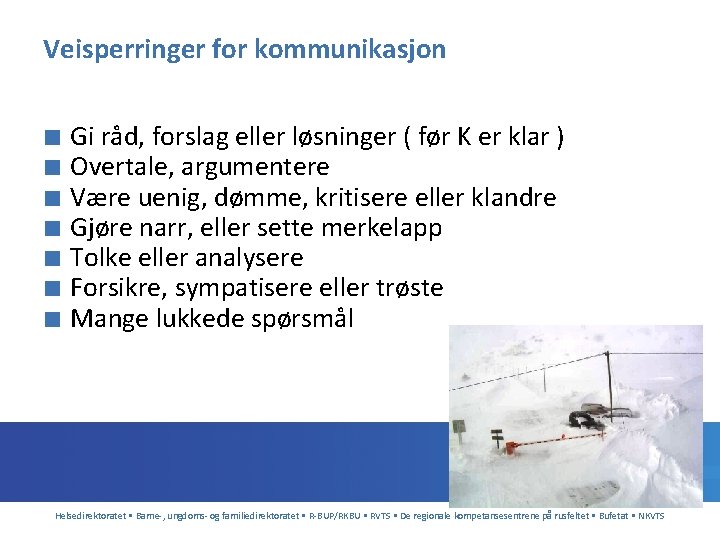 Veisperringer for kommunikasjon ■ Gi råd, forslag eller løsninger ( før K er klar