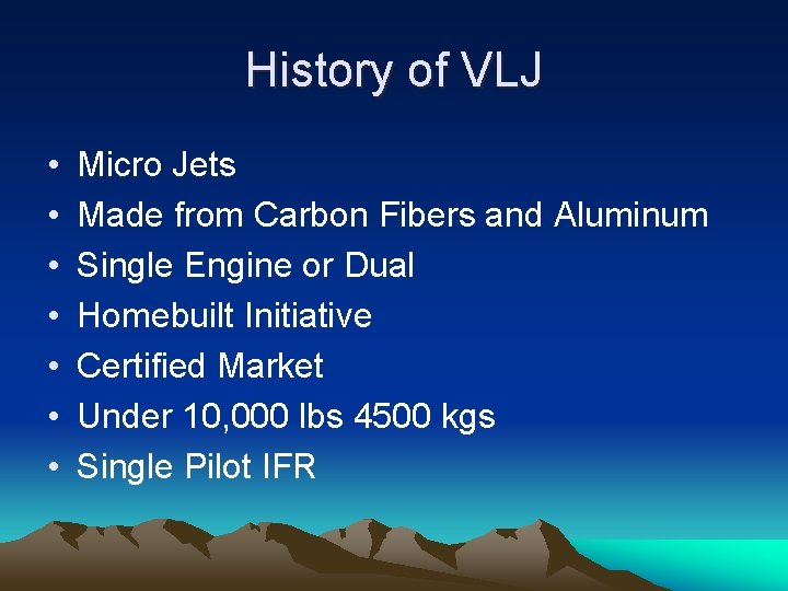 History of VLJ • • Micro Jets Made from Carbon Fibers and Aluminum Single