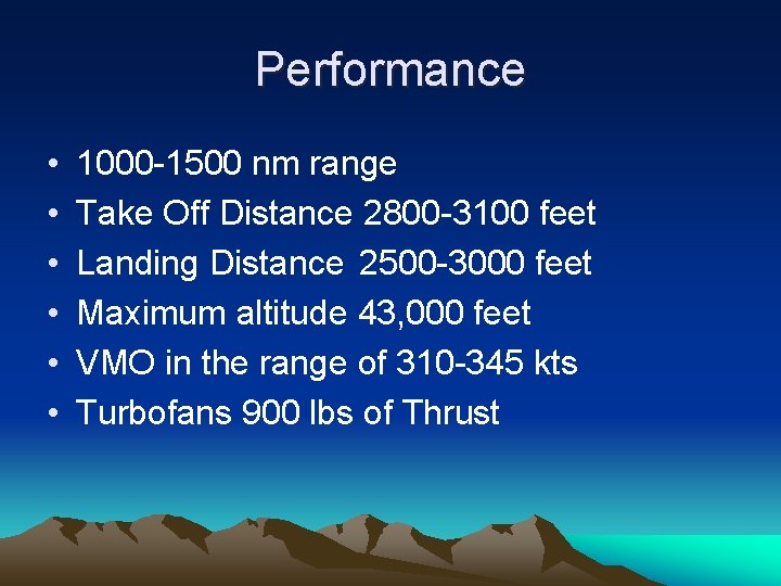 Performance • • • 1000 -1500 nm range Take Off Distance 2800 -3100 feet